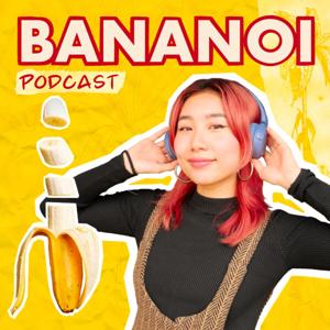 Bananoi Podcast