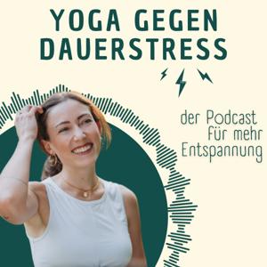 Yoga gegen Dauerstress - der Podcast für mehr Entspannung!