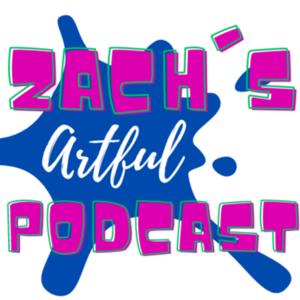 Zach's Art-ful Podcast