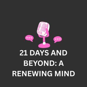 21 Days and Beyond--A Renewing Mind
