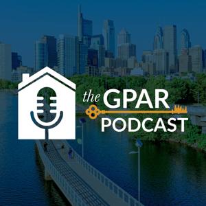 The GPAR Podcast - Greater Philadelphia Association of Realtors® Podcast