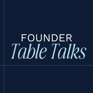 Founder Table Talks