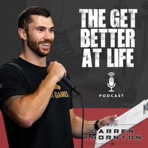 The Get Better At Life Podcast