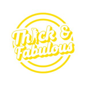 Thick & Fabulous