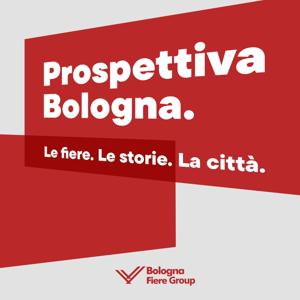 Prospettiva Bologna. Le fiere. Le storie. La città.