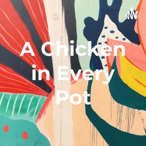 A Chicken in Every Pot