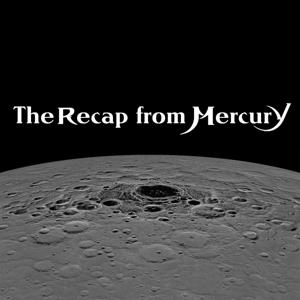 The Recap from Mercury