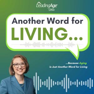Another Word for Living - A LeadingAge Ohio Podcast