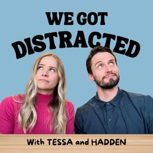 We Got Distracted