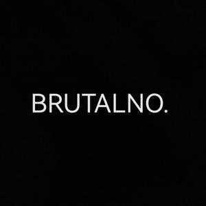 Brutalno.