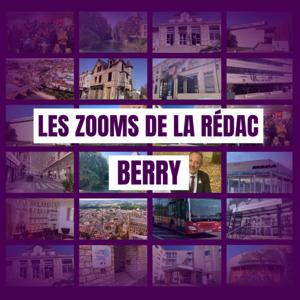 Les zooms de la rédac - Berry
