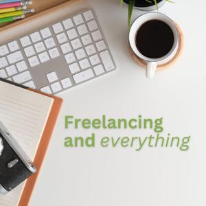 Freelancing and everything