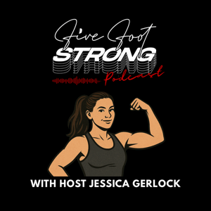 The Five Foot Strong Podcast