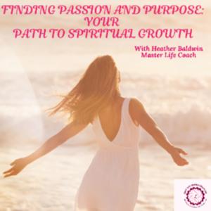 Finding Passion and Purpose: Your path to spiritual Growth