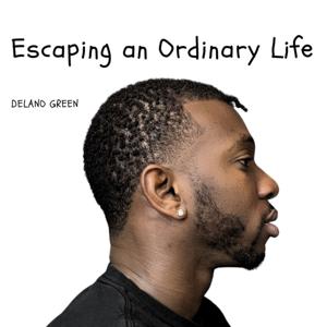 Escaping an Ordinary life with Delano