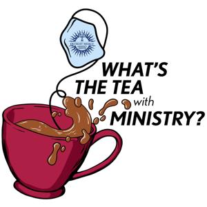 What's the Tea with Ministry?