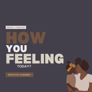 How You Feeling Today?