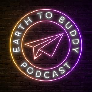 Earth To Buddy Podcast
