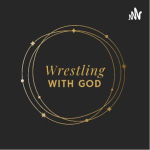 Wrestling With God