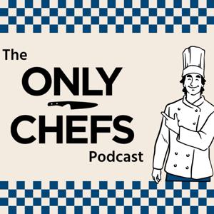The Only Chefs Podcast