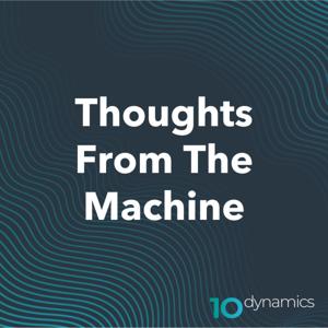 10Dynamics: Thoughts From The Machine