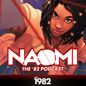 Naomi: The '82 Podcast