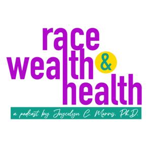 Race, Wealth & Health