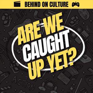 Are We Caught Up Yet?