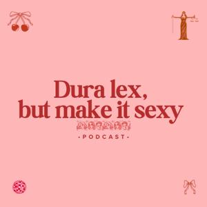 Dura lex but make it sexy