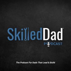 SkilledDad Podcast
