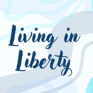 Living In Liberty Podcast