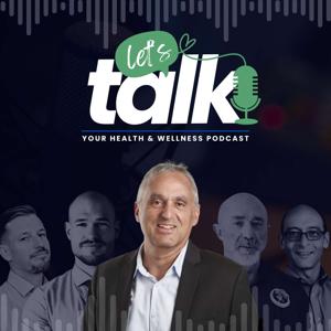 Let's Talk - Your Health & Wellness Podcast