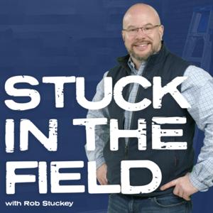 Stuck in the Field with Rob Stuckey