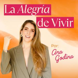 La Alegría de Vivir | Ana Godina