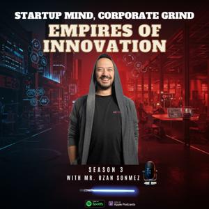 Empires of Innovation with Ozan Sonmez