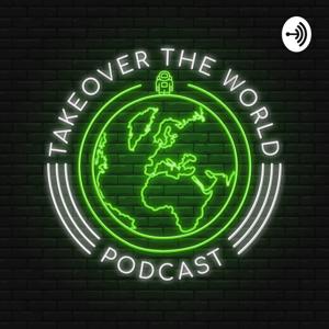 Takeover the World