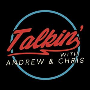 Talkin' with Andrew & Chris