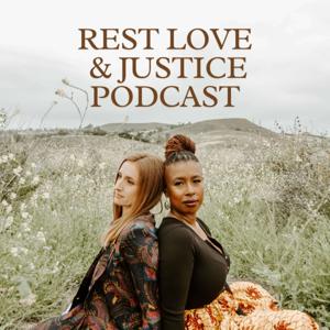 REST LOVE & JUSTICE PODCAST