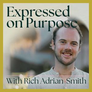 Expressed on Purpose Podcast with Rich Adrian-Smith