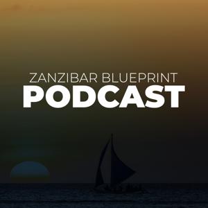 Zanzibar Blueprint Podcast