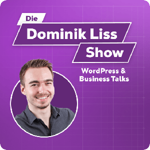 Die Dominik Liss Show (WordPress & Business Talks)
