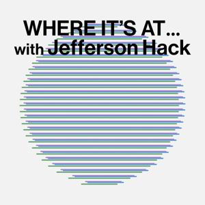 WHERE IT'S AT … with Jefferson Hack