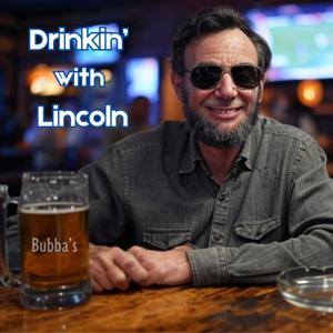 Drinkin' with Lincoln