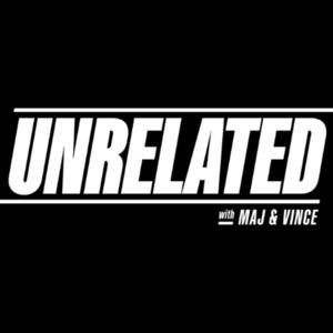 UNRELATED with Maj & Vince