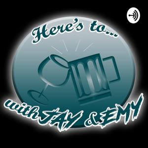 Here's To... with Jay & Emy