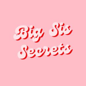 Big Sis Secrets