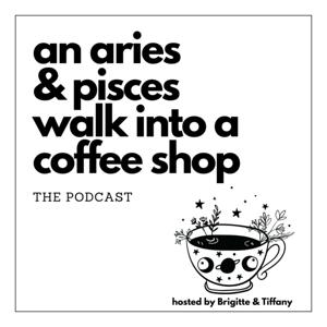 An Aries and Pisces Walk Into a Coffee Shop