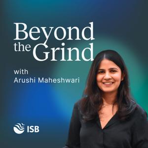 Beyond the Grind by Indian School of Business (ISB)