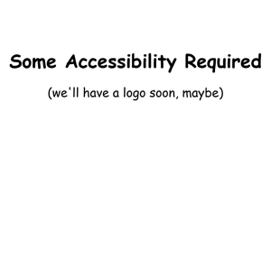 Some Accessibility Required