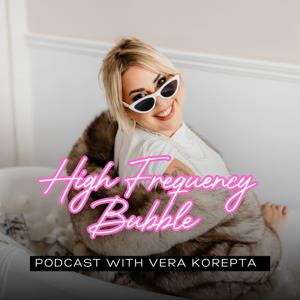 High Frequency Bubble with Vera Korepta